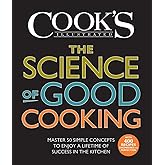 The Science of Good Cooking: Master 50 Simple Concepts to Enjoy a Lifetime of Success in the Kitchen