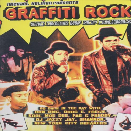 Graffiti Rock and Other Hip Hop Delights Graffiti Rock and Other Hip Hop Delights