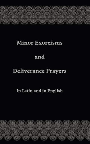 Download Minor Exorcisms and Deliverance Prayers: In Latin and English PDF