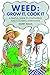 Weed: Grow It, Cook It: A simple guide to cultivating and cooking cannabis by Floyd Barrington