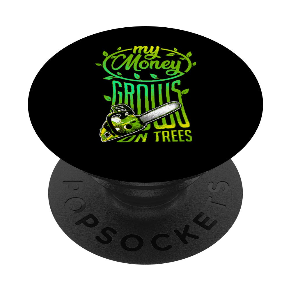 My Money Grows On Trees Chainsaw Wood Cutting Axe Lumberjack PopSockets Swappable PopGrip