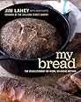 My Bread: The Revolutionary No-Work, No-Knead Method