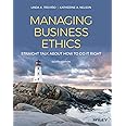 Managing Business Ethics: Straight Talk about How to Do It Right