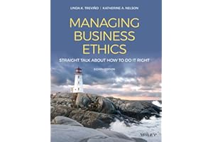 Managing Business Ethics: Straight Talk about How to Do It Right