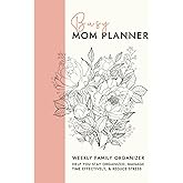 Busy Mom Planner: Weekly Family Organizer and Agenda to Help You Focus on What Truly Matters | Includes Budget, Meals, Groceries, Self-care, Chores, and More (8.5 x 11 inch, 12 Weeks)