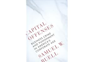 Capital Offenses: Business Crime and Punishment in America's Corporate Age