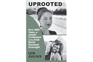 Uprooted: How 3000 Years of Jewish Civilization in the Arab World Vanished Overnight