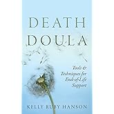 Death Doula: Tools & Techniques for End-of-Life Support