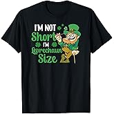 I'm Not Short I'm Leprechaun Size St Patricks Day Irish T-Shirt
