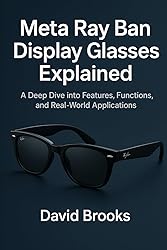 Meta Ray-Ban Display Glasses Made Simple: A