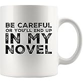 Panvola Be Careful Or You'll End Up In My Novel Author Gifts Writer Dad Mom Husband Wife Boyfriend Girlfriend Novelist Poet S