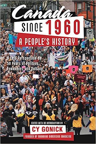 Canada People And Culture - Canada Since 1960 A People S History A Left Perspective On 50 Years Of Politics Economics And Culture Gonick Cy 9781459411135 Amazon Com Books