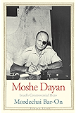 Moshe Dayan: Israel's Controversial Hero (Jewish Lives)