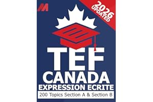 TEF Canada Expression Ecrite - TEF Canada Exam Preparation Book - Section A & Section B - TEF Canada Writing Practice Book