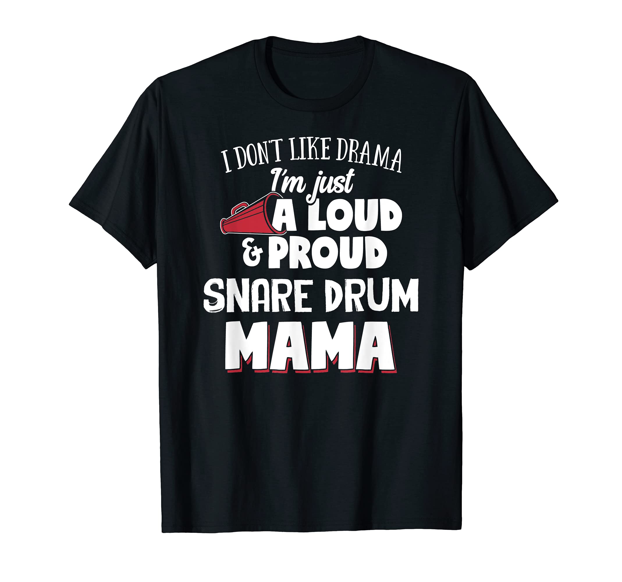 Snare Drum Mom Design - Loud and Proud Mama! T-Shirt