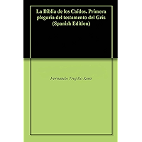 La Biblia de los Caídos. Primera plegaria del testamento del Gris (Spanish Edition) book cover La Biblia de los Caídos. Primera plegaria del testamento del Gris (Spanish Edition) book cover