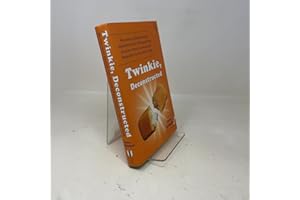 Twinkie, Deconstructed: My Journey to Discover How the Ingredients Found in Processed Foods Are Grown, Mined (Yes, Mined), and Manipulated Into What America Eats