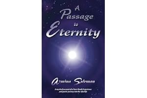 A Passage to Eternity: A Mystical Account of a Near-Death Experience and Poetic Journey Into the Afterlife