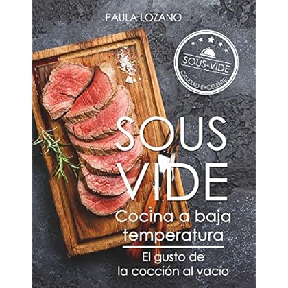 Sous Vide cocina a baja temperatura: El gusto de la cocción al vacío Sous Vide cocina a baja temperatura: El gusto de la cocción al vacío