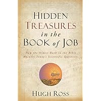 Hidden Treasures in the Book of Job: How the Oldest Book in the Bible Answers Today's Scientific Questions (Reasons to Believ