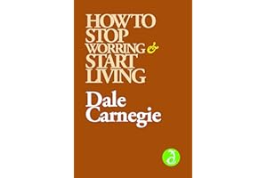 How to Stop Worrying and Start Living: The Original Edition [�鶹�� Exclusive]