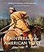 Painters and the American West: Volume 2 (Volume 2) (American Museum of Western Art / the Anschultz Collection)