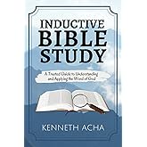 Inductive Bible Study: A Trusted Guide to Understanding and Applying the Word of God