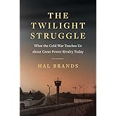 The Twilight Struggle: What the Cold War Teaches Us about Great-Power Rivalry Today