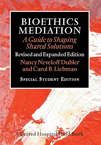 Download Bioethics Mediation: A Guide to Shaping Shared Solutions, Revised and Expanded Edition (English Edition) PDF