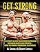 Get Strong: The Ultimate 16-Week Transformation Program For gaining Muscle And Strength_Using The Po by 