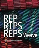 Rep, Rips, Reps Weave: Projects, Instruction, and Inspiration by Lucienne Coifman, Jeanne Criscola