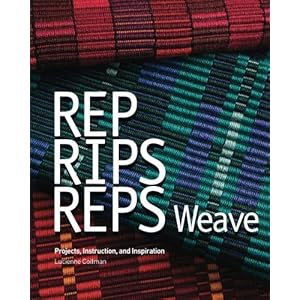 Rep, Rips, Reps Weave: Projects, Instruction, and Inspiration