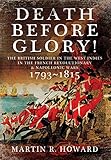 Image de Death Before Glory: The British Soldier in the West Indies in the French Revolutionary and Napoleonic Wars 1793-1815