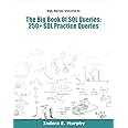 The Big Book Of SQL Queries: 250+ SQL Practice Queries (SQL Series)
