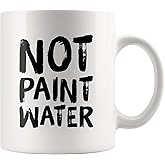 Not Paint Water Artist Gifts Painter Dad Mom Boyfriend Girlfriend Husband Wife Art Teacher Appreciation Gifts Work Colleague Ceramic Mug (White, 11 oz)
