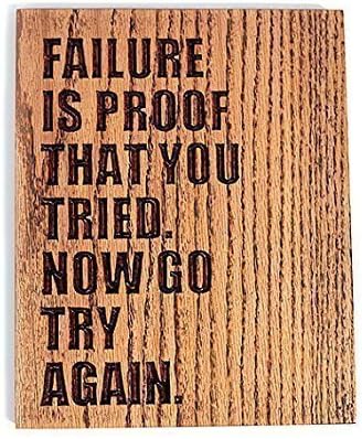Quote Wood Sign: FAILURE Is Proof That You TRIED (7.25 x 10 inch Red Oak, Ready to Hang) Inspirational Wall Art Wooden Plaque