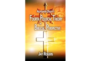 Aleksandr Dugin's Fourth Political Theory in Biblical Perspective: Book 3 in the Changing World Order series