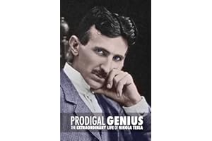 Prodigal Genius: The Extraordinary Life of Nikola Tesla