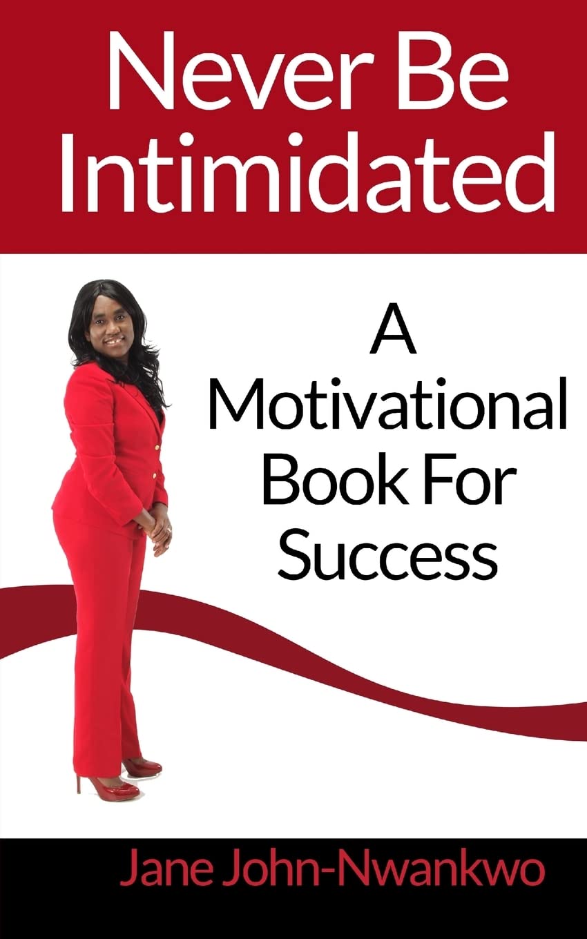 Never Be Intimidated: A Motivational Book For Success: Volume 3 (It's in your hands)