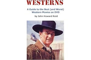 WESTERNS: A Guide to the Best (and Worst) Western Movies on DVD