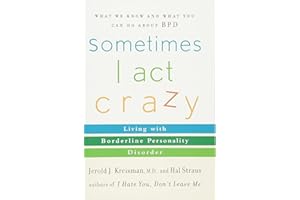 Sometimes I Act Crazy: Living with Borderline Personality Disorder