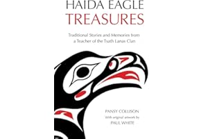 Haida Eagle Treasures: Traditional Stories and Memories from a Teacher of the Tsath Lanas Clan