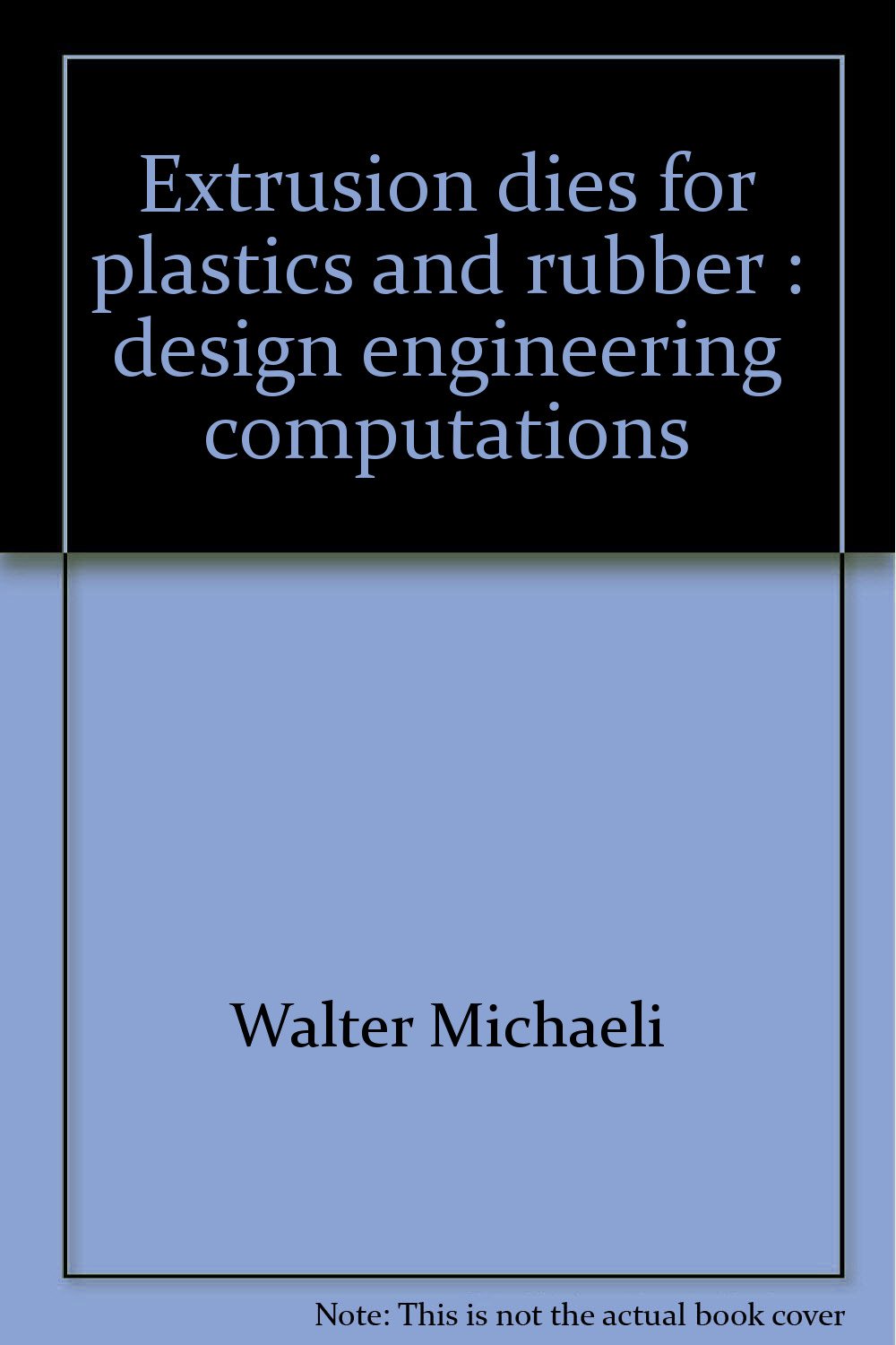 Extrusion Dies For Plastics And Rubber Design And - 