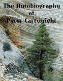 The Autobiography of Peter Cartwright by Peter Cartwright