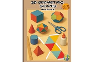 3D Geometric Shapes Workbook: Hands-On Geometry for Kids: Color, Cut out, and Build 3D Shape Nets. A Creative Activity Book w