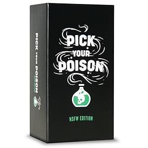 Pick Your Poison Adult Card Game: The “What Would You Rather Do?” Party Game - NSFW Edition