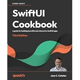 SwiftUI Cookbook: A guide for building beautiful and interactive SwiftUI apps