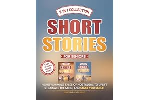 2 in 1 Collection Short Stories for Seniors: Heartwarming Tales of Nostalgia, to Uplift, Stimulate the Mind, and Make You Smile!