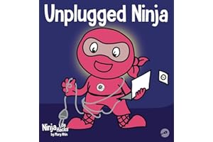 Unplugged Ninja: A Children's Book About Technology, Screen Time, and Finding Balance (Ninja Life Hacks)