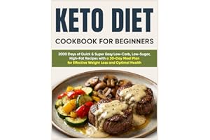 Keto Diet Cookbook for Beginners: 2000 Days of Quick & Super Easy Low-Carb, Low-Sugar, High-Fat Recipes with a 30-Day Meal Pl